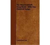 The Bournemouth Song Book - With One Hundred Songs Clark, Cumberland (Auteur)