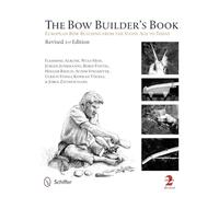 The Bow Builder's Book: Bow Building From The Stone Age To Today