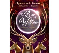 The Bow of Willow; A Cohanzick Lenape Tale: A Story of Resilience, Tradition, and Community