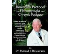The Bowersox Protocol for Fibromyalgia and Chronic Fat Bowersox, Harold, Bowersox, Dr Harold (Auteur)
