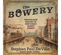 The Bowery : L'étrange Histoire de la Plus Ancienne Rue de New York [Import]