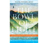 The Bowl of Light: Ancestral Wisdom from a Hawaiian Shaman