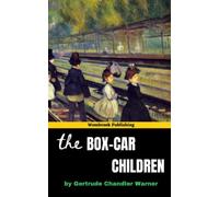 The Box-Car Children: An Unforgettable Journey of Adventure, Mystery, and Family Bonds (Annotated)