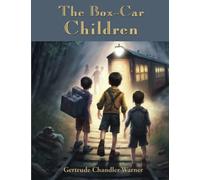 The Box-Car Children: Complete and Unabridged
