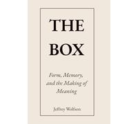 The Box: Form, Memory, and the Making of Meaning
