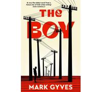 The Boy A searing, unflinching debut that announces a major new voice in Irish fiction - Mark Gyves - No Exit Press - ebook (ePub) - Livre