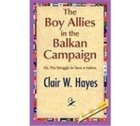 The Boy Allies in the Balkan Campaign Hayes, Clair W. (Auteur)