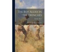 The Boy Allies In The Trenches: Midst Shot And Shell Along The Aisne