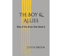 The Boy & Allies: Rise of the Silver Star Book 6