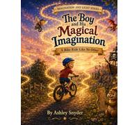 The Boy and His Magical Imagination: A Bike Ride Like No Other