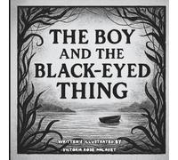 The Boy and the Black-Eyed Thing: Whispers in the Dark Series: Tales meant to be told by firelight… if you dare.