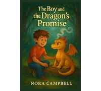 The Boy and the Dragons Promise: A magical tale of friendship, bravery, and letting go| Perfect for Young readers ages 8-10