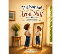 The Boy and the Iron Nail: A gentle story about growing up and being seen