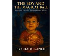 The Boy and the Magical Ball: Chronicle Universe
