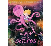 The Boy and the Octopus: A beautifully illustrated story about overcoming bullying, perfect for children experiencing first-time-feelings
