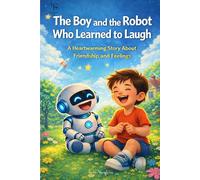 The Boy and the Robot Who Learned to Laugh