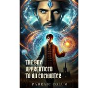 THE BOY APPRENTICED TO AN ENCHANTER: Classic Edition with Complete Original Illustrations
