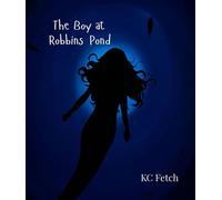 The Boy at Robbins Pond - KC Fetch - Comfy Hermit Publishing - ebook (ePub) - Livre