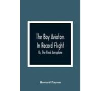 The Boy Aviators In Record Flight; Or, The Rival Aeroplane