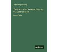 The Boy Aviators' Treasure Quest; Or, The Golden Galleon: in large print