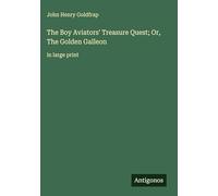 The Boy Aviators' Treasure Quest; Or, The Golden Galleon: in large print
