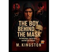 The Boy Behind The Mask: He Sold Drugs,Lied To Girls, And Hid From Himself