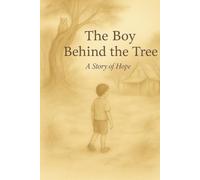 The Boy Behind the Tree: A Story of Hope, Friendship, and Finding Home