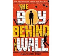 The Boy Behind The Wall by Maximillian Jones Maximillian Jones (Auteur)