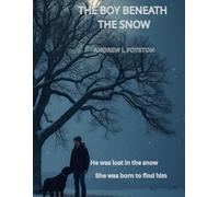 The Boy Beneath the Snow: He was lost in a storm. She was born to find him.