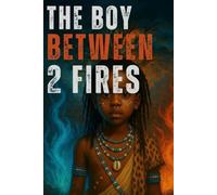 The Boy Between Two Fires: A Novel by E. Kagendo