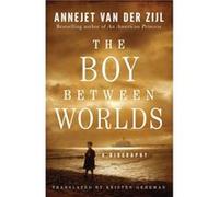 The Boy Between Worlds by Annejet Zijl Annejet Zijl (Auteur)
