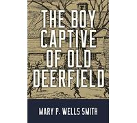 The Boy Captive of Old Deerfield