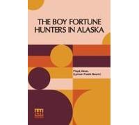 The Boy Fortune Hunters In Alaska