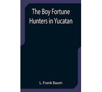 The Boy Fortune Hunters In Yucatan
