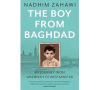Le garçon de Bagdad : Mon voyage de Waziriyah à Westminster