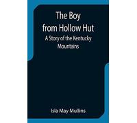 The Boy From Hollow Hut; A Story Of The Kentucky Mountains