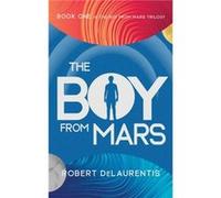The Boy from Mars by Robert DeLaurentis Robert DeLaurentis (Auteur)