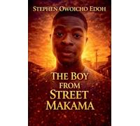 THE BOY FROM STREET MAKAMA: A story that resonates with the universal themes of struggle, resilience, and the unwavering power of faith