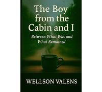 The Boy from the Cabin and I: Between What Was and What Remained