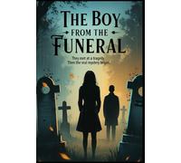 The Boy from the Funeral: They Met at a Tragedy. Then the Real Mystery Began