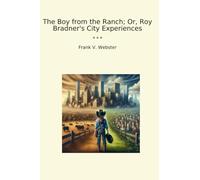 The Boy from the Ranch; Or, Roy Bradner's City Experiences