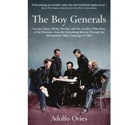 The Boy Generals: George Custer, Wesley Merritt, And The Cavalry Of The Army Of The Potomac
