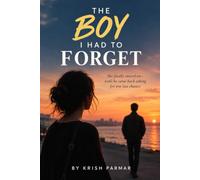 THE BOY I HAD TO FORGET: She finally moved on-until he came back asking for one last chance.