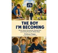 THE BOY I'M BECOMING: Stories About Growing Up, Staying Safe, and Feeling Ready for What's Next (Boys Ages 8-10)