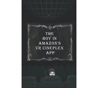 The Boy In Amazon's Vr Cineplex App: A One-Act Play