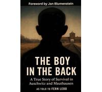 The Boy in the Back: A True Story of Survival in Auschwitz and Mauthausen