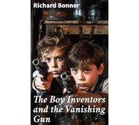 The Boy Inventors and the Vanishing Gun