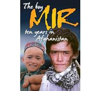The Boy Mir - Ten Years in Afghanistan