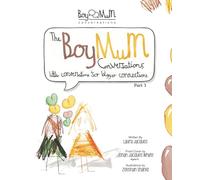 The Boy Mum Conversations: Part 1: Little Conversations for Bigger Connections. A Collection of Conversations to Empower our Boys