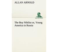 The Boy Nihilist Or, Young America In Russia